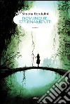 Dovunque, eternamente libro