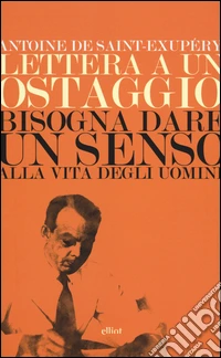 Lettera a un ostaggio-Bisogna dare un senso alla vita degli uomini libro