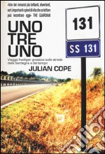 Uno tre uno. Viaggio hooligan gnostico sulle strade della Sardegna e del tempo