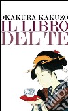 Il libro del tè. E-book. Formato EPUB libro di Okakura Kakuzo