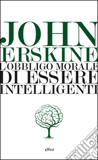 L'obbligo morale di essere intelligenti libro