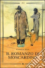 Il romanzo di Moscardino libro