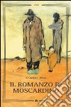 Il romanzo di Moscardino libro di Pea Enrico