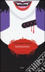 Mordimi! Una storia d'amore libro