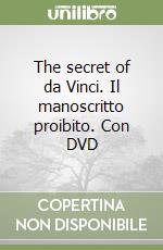 The secret of da Vinci. Il manoscritto proibito. Con DVD libro