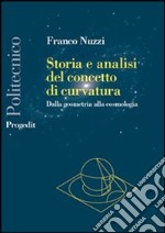 Storia e analisi del concetto di curvatura. Dalla geometria alla cosmologia libro