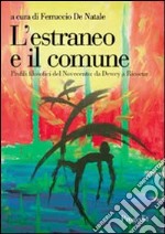 L'estraneo e il comune. Profili filosofici del Novecento. Da Dewey a Ricoeur libro