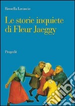 Le storie inquiete di Fleur Jaeggy libro