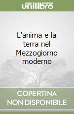 L'anima e la terra nel Mezzogiorno moderno libro