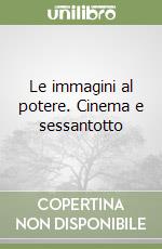 Le immagini al potere. Cinema e sessantotto libro