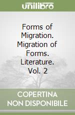 Forms of Migration. Migration of Forms. Literature. Vol. 2 libro