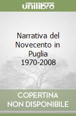 Narrativa del Novecento in Puglia 1970-2008 libro