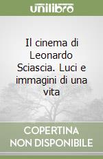 Il cinema di Leonardo Sciascia. Luci e immagini di una vita