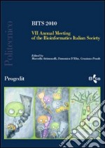 BITS 2010. 7° Annual meeting of the bioinformatics italian society. Bioinformatics and computational biology for life sciences. Conference proceeding libro