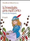 L'insalata era nell'orto. Favole da mangiare libro