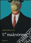 U' malevèrme. Schegge di satira e buonumore libro