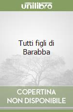 Tutti figli di Barabba