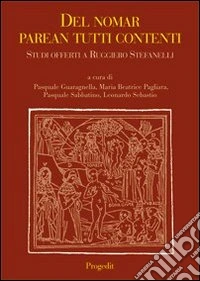 «Del nomar parean tutti contenti». Studi offerti a Ruggiero Stefanelli libro