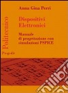 Dispositivi elettronici. Manuale di progettazione con sumulazione PSPICE libro