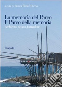 La memoria del parco. Il parco della memoria. Ambiente, ricerca, formazione