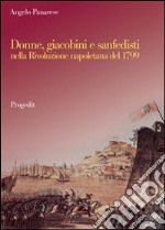 Donne, giacobini e sanfedisti nella Rivoluzione napoletana del 1799 libro