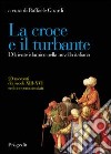 La croce e il turbante. L'Oriente islamico nella novella italiana libro