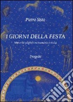 I giorni della festa. Miti e riti pugliesi tra memoria e realtà libro