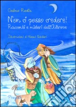 Non ci posso credere! Racconti e misteri dell'Altrove libro