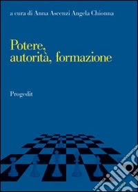Potere, autorità e formazione. Dinamiche socio-culturali libro