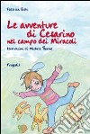 Le avventure di Cesarino nel campo dei miracoli. Ediz. illustrata libro