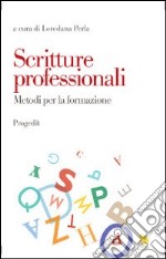 Scritture professionali. Metodi per la formazione libro