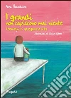 I grandi non capiscono mai niente. I bambini ci spiegano la vita. Ediz. illustrata libro di Baccelliere Anna