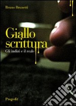 Giallo scrittura. Gli indizi e il reale libro