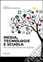 Media, tecnologie e scuola. Per una nuova cittadinanza digitale libro