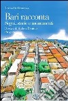 Bari racconta. Segni, storie e monumenti libro