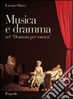 Musica e dramma nel «Dramma per musica». Aspetti dell'opera seria da Pergolesi a Mozart libro