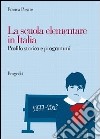 La scuola elementare in Italia. Profilo storico e programmi libro