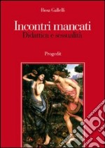 Incontri mancati. Didattica e sessualità libro