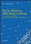 Per la didattica della lingua italiana. Con un micromanuale di pronuncia italiana libro di Sebastio Leonardo