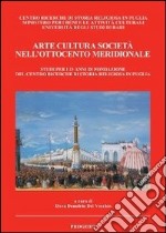 Arte cultura società nell'Ottocento meridionale. Studi per i 25 anni di fondazione del centro ricerche di storia religiosa in Puglia