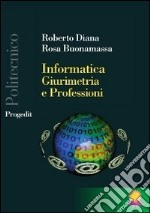 Informatica, giurimetria e professioni libro