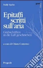 Epitaffi scritti sull'aria. Ediz. italiana e tedesca