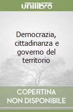 Democrazia, cittadinanza e governo del territorio libro