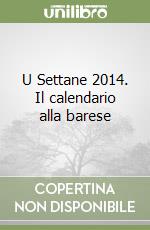 U Settane 2014. Il calendario alla barese libro