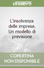 L'insolvenza delle imprese. Un modello di previsione