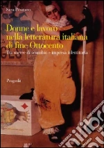 Donne e lavoro nella letteratura italiana di fine Ottocento. Tra merce di scambio e impresa identitaria