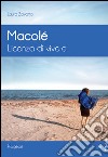 Macolé. Licenza di vivere libro di Zavatta Laura