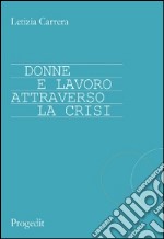 Donne e lavoro attraverso la crisi libro