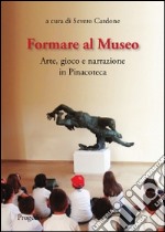 Formare al museo. Arte, gioco e narrazione in pinacoteca libro