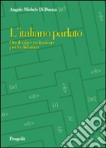 L'italiano parlato. Ortofonia e recitazione per la didattica libro